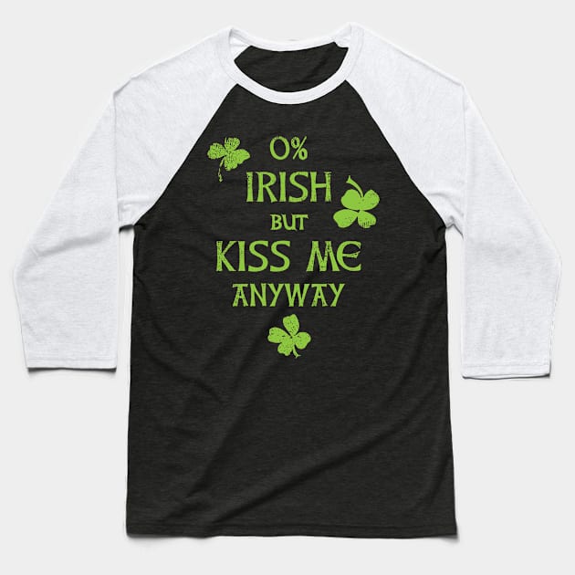 0% Irish But Kiss Me Anyway Patricks Day Baseball T-Shirt by Xeire